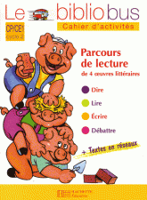 Le Bibliobus CP/CE1 Cycle 2 Parcours de lecture de 4 oeuvres littéraires : Les Trois Petits Cochons ; Comment le chien devint l'ennemi du chat ; Ca mange quoi un dragon ? ; Guillaume super poète