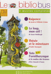 Le bibliobus CM. 4 oeuvres complètes : Raiponce ; Le loup mon oeil ! Thésée et le Minotaure ; Toto l'ornithorynque et le maître des brumes
