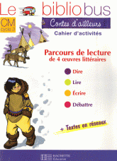 Contes d'ailleurs CM cycle 3. Cahier d'activités, Parcours de lecture de 4 oeuvres littéraires