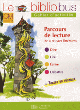 Parcours de lecture de 4 oeuvres littéraires Le bibliobus CM. Cahier d'activités Raiponce ; Le loup, mon oeil ! Thésée et le Minotaure ; toto l'ornithorynque et le maître des brumes