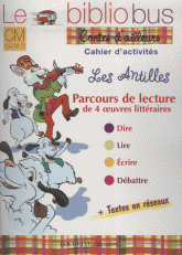 Le Bibliobus CM. Les Antilles, Parcours de lecture de 4 oeuvres littéraires, Cahier d'activités