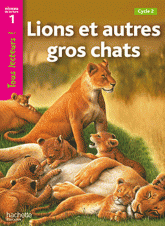 Lions et autres gros chats. Niveau 1, Cycle 2