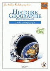 Histoire-géographie-histoire des arts CM2 cycle 3. Guide pédagogique, programmes 2008