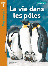 La vie dans les pôles. Niveau de lecture 3