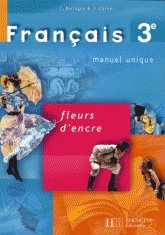 Français 3e. Fleurs d'encre