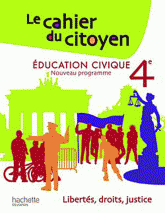 Education civique 4e; Le cahier du citoyen
édition 2011