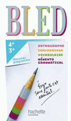 Bled 4e/3e. Orthographe, conjugaison, vocabulaire, mémento grammatical
édition 2012
