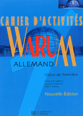 Allemand 1ère Warum. Cahier d'activités, édition 2002