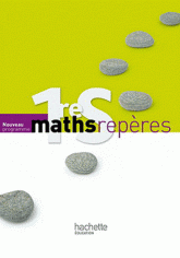 Maths Repères 1reS Nouveau Programme. Livre élève Grand format
édition 2011