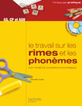 Le travail sur les rimes et les phonèmes pour l'éveil à la conscience phonologique. Des activités et des jeux pour manipuler les rimes et les phonèmes dès la fin de la MS et en ASH
avec 1 Cédérom