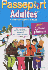 Passeport Adultes. Cahier de vacances d'hiver, spécial culture générale