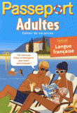 Passeport adultes. Cahier de vacances, spécial langue française