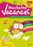 Hachette vacances. De la TPS à la PS (2-3 ans)
avec 1 CD audio