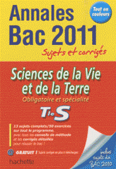 Sciences de la Vie et de la Terre Tle S obligatoire et spécialité. Sujets et corrigés
édition 2011