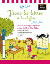 J'écris les lettres et les chiffres avec Sami et Julie. Dès 5 ans