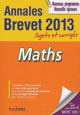 Maths Annales Brevet 2013. Sujets et corrigés
