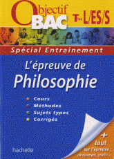Objectif Bac - L'épreuve de philosopie Tle L, ES, S. Spécial entrainement