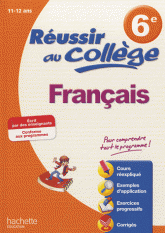 Réussir au collège - Français 6e. 11-12 ans