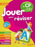 Jouer pour réviser. Du CP au CE1 6-7 ans