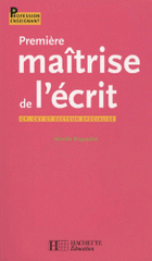Première maîtrise de l'écrit. CP, CE1 et secteur spécialisé