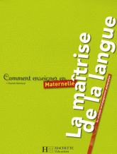 Comment enseigner en maternelle. La maîtrise de la langue