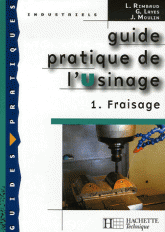 Guide pratique de l'Usinage. Tome 1, Fraisage