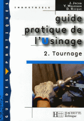 Guide pratique de l'Usinage. Tome 2, Tournage