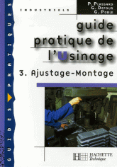 Guide pratique de l'Usinage. Tome 3, Ajustage - Montage