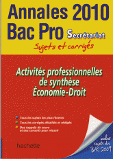 Activités professionnelles de synthèse Economie-Droit Bac Pro Secrétariat. Sujets et corrigés
édition 2010