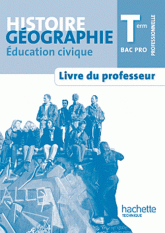 Histoire-géographie-éducation civique Term Bac Pro. Livre du professeur