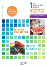 Nutrition-alimentation, services à l'usager 1re Bac Pro ASSP. Livre de l'élève