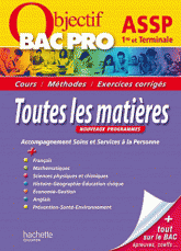 Objectif Bac Pro 1re et Terminale ASSP. Toutes les matières