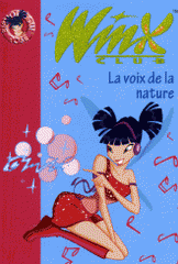 Winx Club Tome 4
La voix de la nature