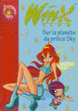 Winx Club Tome 11
Sur la planète du prince Sky