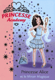 Princesse Academy Tome 4
Princesse Alice et le Miroir Magique