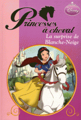 Princesses à cheval 
La surprise de Blanche-Neige