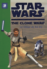 Star Wars The Clone Wars Tome 3
Le retour de R2-D2