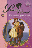 Princesses à cheval Tome 6
Un cadeau pour Ariel