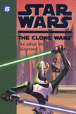 Star Wars The Clone Wars Tome 6
Le piège de Grievous