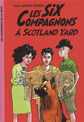Les Six Compagnons 
Les Six Compagnons à Scotland Yard