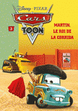 Cars Toon Tome 3
Martin, le roi de la corrida