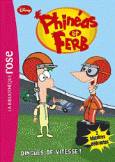 Phinéas et Ferb Tome 1
Dingues de vitesse !