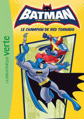 Batman, l'alliance des héros Tome 5
Le champion de Red Tornado