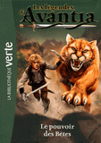 Les légendes d'Avantia Tome 3
Le pouvoir des Bêtes
