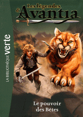Les légendes d'Avantia Tome 3
Le pouvoir des Bêtes