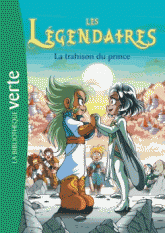 Les Légendaires Tome 5
La trahison du prince