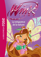 Winx Club Tome 42
La vengeance de la nature