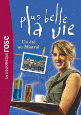 Plus belle la vie Tome 1
Un été au Mistral