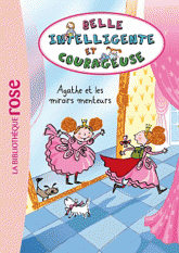 Belle, intelligente et courageuse Tome 1
Agathe et les miroirs menteurs