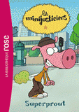 Les minijusticiers Tome 5
Superprout